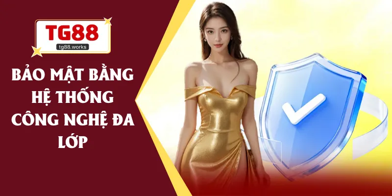 Bảo mật bằng hệ thống công nghệ đa lớp