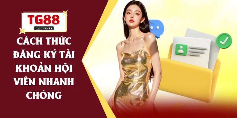 Cách thức đăng ký tài khoản hội viên nhanh chóng