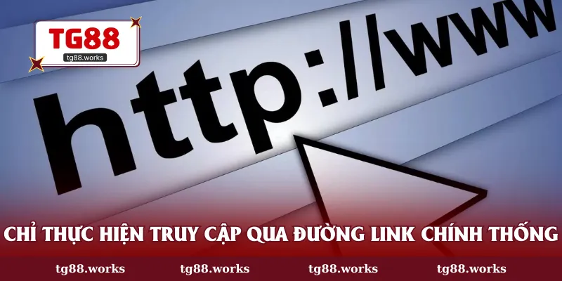 Chỉ thực hiện truy cập qua đường link chính thống