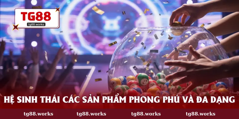 Hệ sinh thái các sản phẩm phong phú và đa dạng