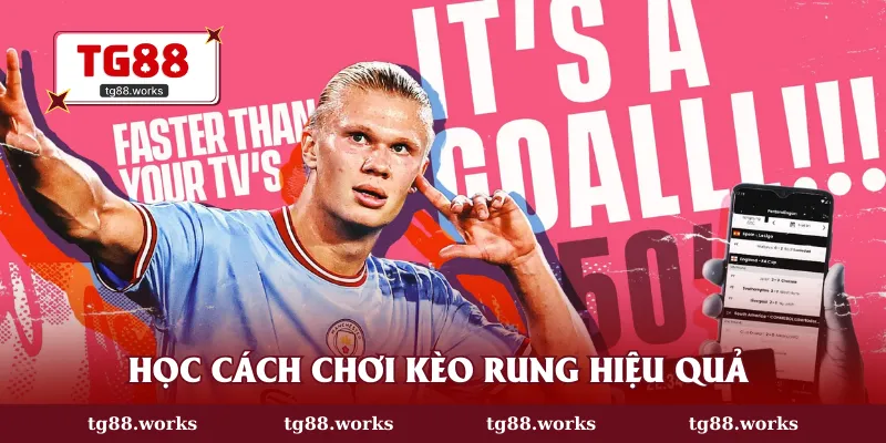 Học cách chơi kèo rung hiệu quả qua kinh nghiệm chuyên gia