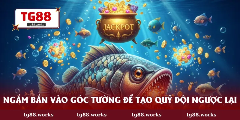 Ngắm bắn vào góc tường để tạo quỹ dội ngược lại