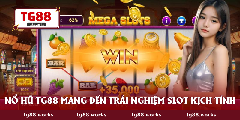 Nổ hũ TG88 mang đến trải nghiệm slot kịch tính