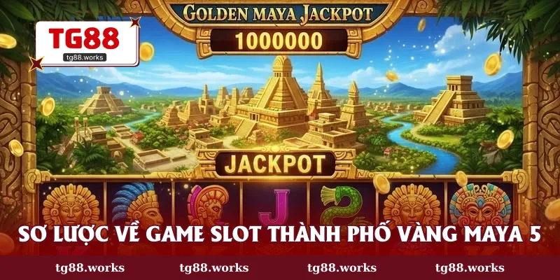 Thành Phố Vàng Maya 5 là game slot lôi cuốn