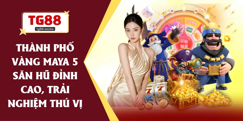 Thành Phố Vàng Maya 5