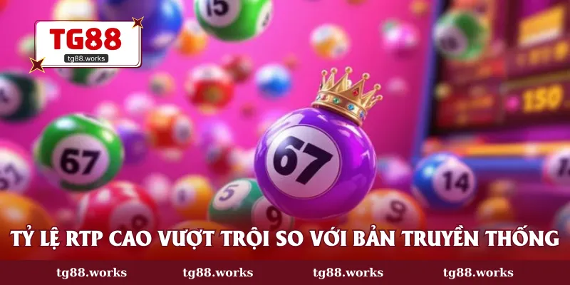 Tỷ lệ RTP cao vượt trội so với bản truyền thống