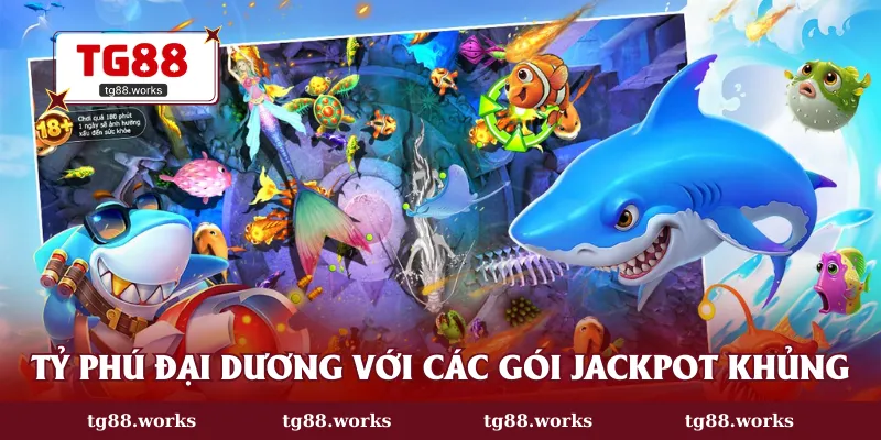 Tỷ phú đại dương với các gói jackpot khủng