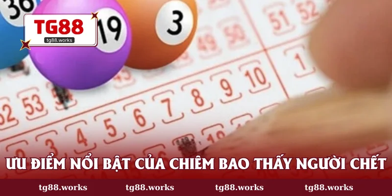 Ưu điểm nổi bật của chiêm bao thấy người chết